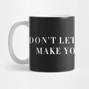 Don't Let The World Make You Normal. Mug